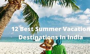 Top 5 Coolest Place in India for Summer Vacation